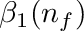 $\beta_1(n_f)$